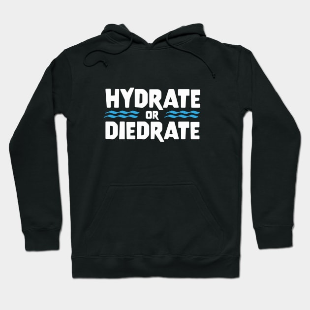 HYDRATE OR DIEDRATE funny saying quote gift Hoodie by star trek fanart and more
